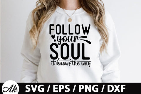 Follow your soul it knows the way SVG SVG akazaddesign 