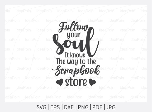 Follow your soul it knows the way to the Scrapbook store Svg, Scrapbook SVG File, Scrapbook t-shirt Design, scrapbook bundle svg, Love to Scrapbook svg, Scrapbooking Cut Files SVG Dinvect 