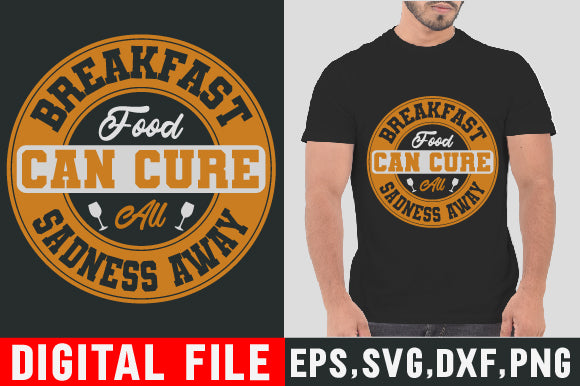 Food & Drink Tshirt Design Breakfast food can cure all sadness away SVG SH_Tee store 