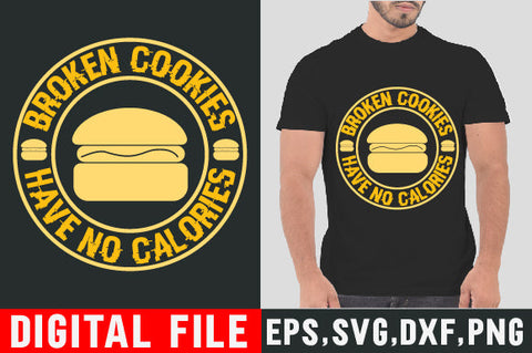 Food & Drink Tshirt Design Broken cookies have no calories SVG SH_Tee store 