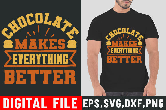 Food & Drink Tshirt Design Chocolate makes everything better SVG SH_Tee store 