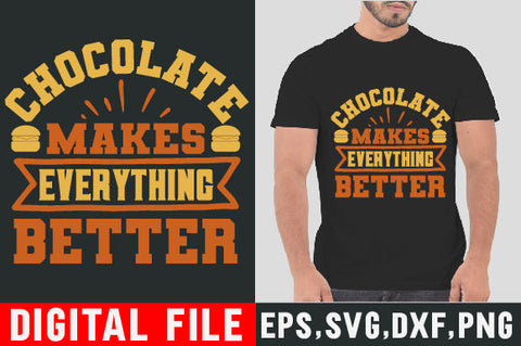 Food & Drink Tshirt Design Chocolate makes everything better SVG SH_Tee store 