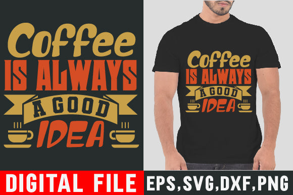 Food & Drink Tshirt Design Coffee is always a good idea SVG SH_Tee store 
