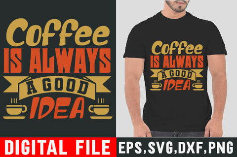 Food & Drink Tshirt Design Coffee is always a good idea SVG SH_Tee store 