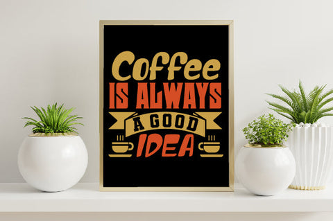 Food & Drink Tshirt Design Coffee is always a good idea SVG SH_Tee store 