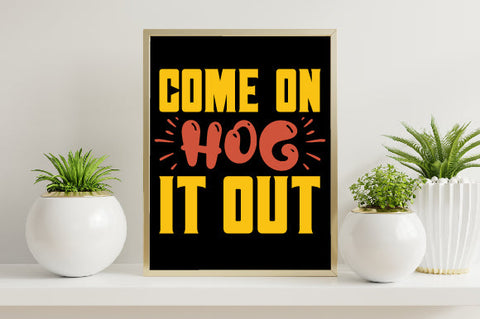 Food & Drink Tshirt Design Come on hog it out SVG SH_Tee store 
