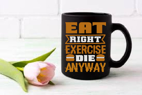 Food & Drink Tshirt Design Eat right exercise die anyway SVG SH_Tee store 