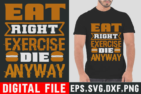 Food & Drink Tshirt Design Eat right exercise die anyway SVG SH_Tee store 