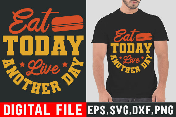 Food & Drink Tshirt Design Eat today live another day SVG SH_Tee store 