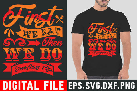 Food & Drink Tshirt Design First we eat Then we do everything else SVG SH_Tee store 