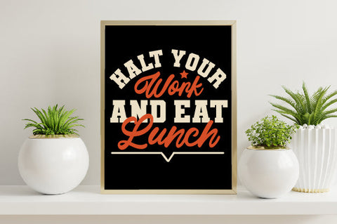 Food & Drink Tshirt Design Halt your work and eat lunch SVG SH_Tee store 