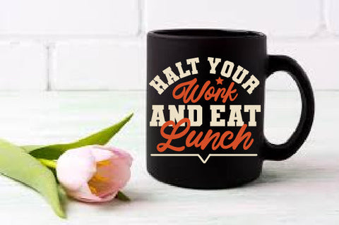 Food & Drink Tshirt Design Halt your work and eat lunch SVG SH_Tee store 