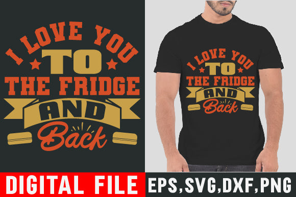 Food & Drink Tshirt Design I love you to the fridge and back SVG SH_Tee store 