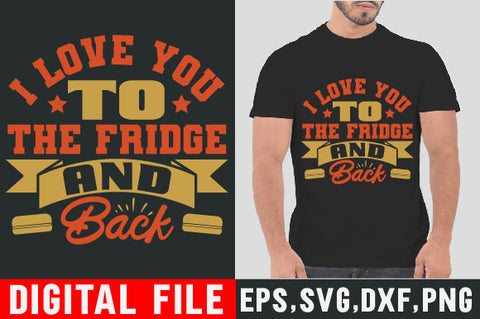Food & Drink Tshirt Design I love you to the fridge and back SVG SH_Tee store 