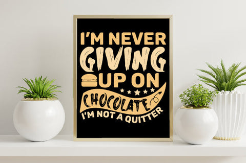 Food & Drink Tshirt Design I m never giving up on chocolate I m not a quitter SVG SH_Tee store 