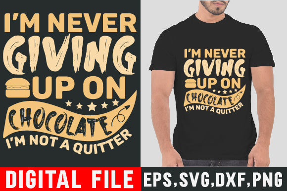 Food & Drink Tshirt Design I m never giving up on chocolate I m not a quitter SVG SH_Tee store 
