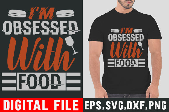 Food & Drink Tshirt Design I m obsessed with food SVG SH_Tee store 