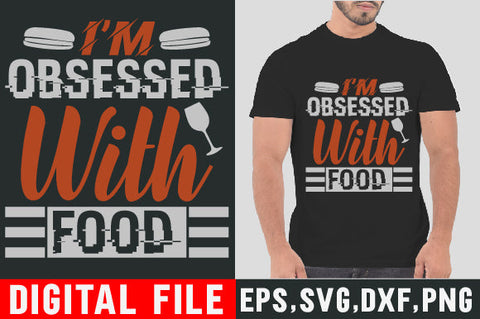 Food & Drink Tshirt Design I m obsessed with food SVG SH_Tee store 