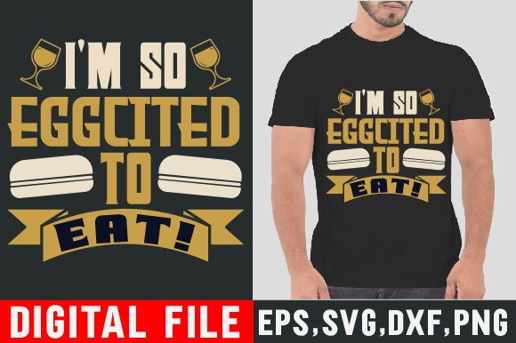 Food & Drink Tshirt Design I m so eggcited to eat! SVG SH_Tee store 
