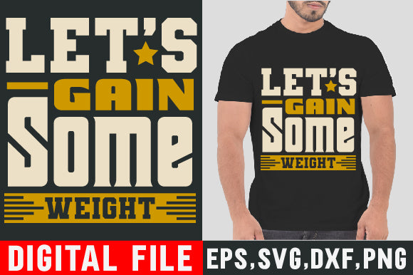 Food & Drink Tshirt Design Let s gain some weight SVG SH_Tee store 