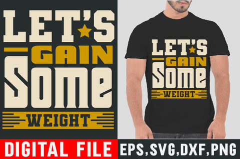 Food & Drink Tshirt Design Let s gain some weight SVG SH_Tee store 