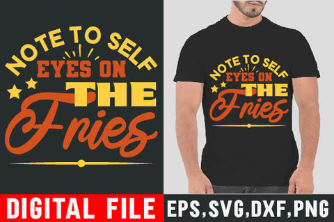 Food & Drink Tshirt Design Note to self Eyes on the fries SVG SH_Tee store 