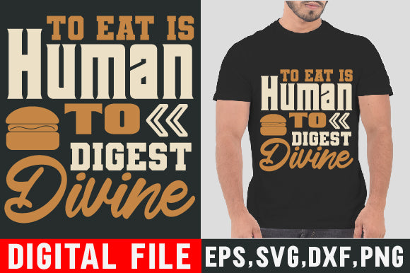 Food & Drink Tshirt Design To eat is human to digest divine SVG SH_Tee store 