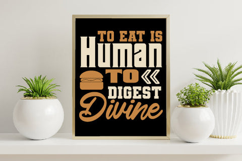 Food & Drink Tshirt Design To eat is human to digest divine SVG SH_Tee store 