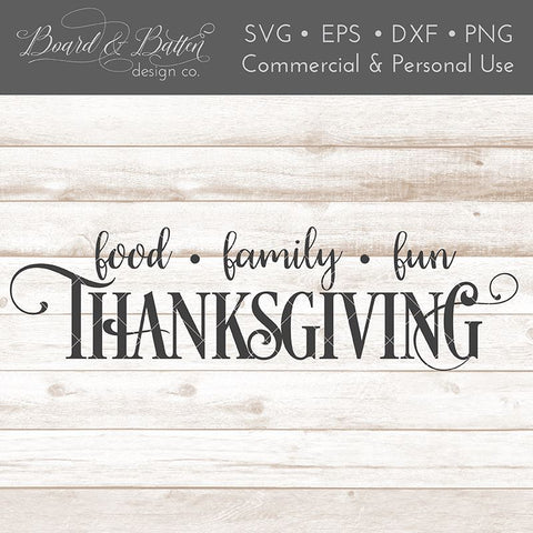 Food, Family, Fun: Thanksgiving SVG File SVG Board & Batten Design Co 