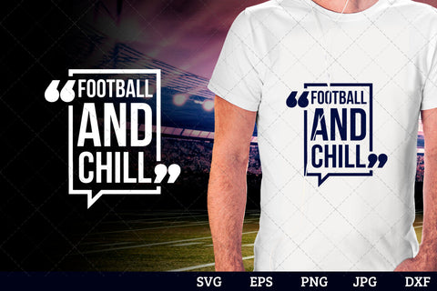 Football and chill Superbowl Football Sayings svg file for cutting, cricut silhouette cameo designs for mom/dad tshirt SVG Loveleen Kaur 
