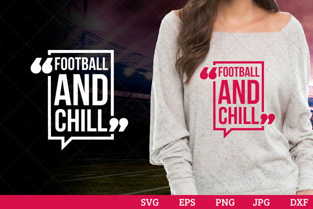 Football and chill Superbowl Football Sayings svg file for cutting, cricut silhouette cameo designs for mom/dad tshirt SVG Loveleen Kaur 