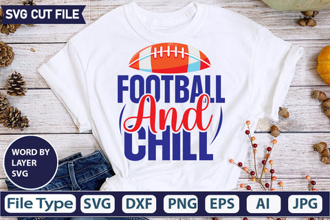 Football And Chill SVG Cut file SVGs,quotes-and-sayings,food-drink,mini-bundles,print-cut,on-sale, SVG DesignPlante 503 