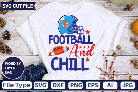 Football And Chill SVG Cut file SVGs,quotes-and-sayings,food-drink,mini-bundles,print-cut,on-sale, SVG DesignPlante 503 