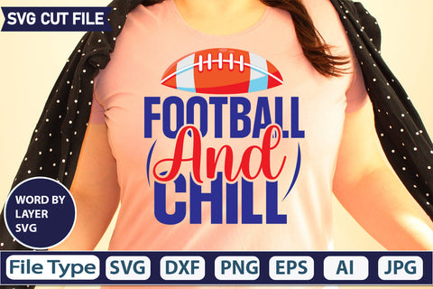 Football And Chill SVG Cut file SVGs,quotes-and-sayings,food-drink,mini-bundles,print-cut,on-sale, SVG DesignPlante 503 