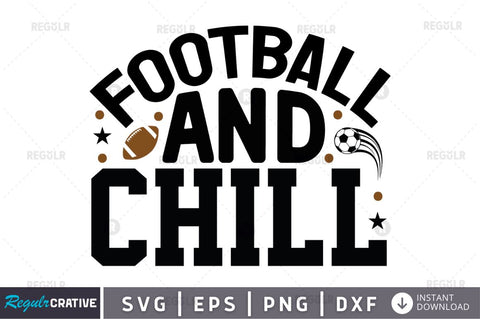 Football and chill SVG SVG Regulrcrative 