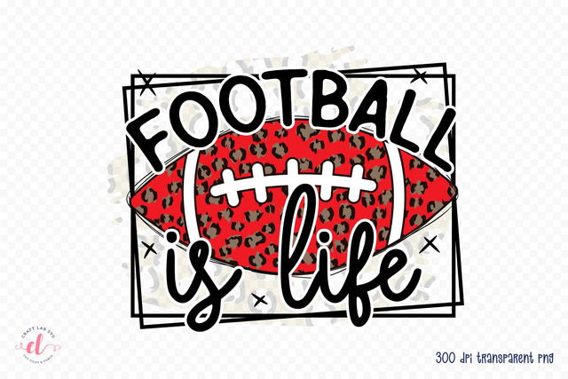 Football is Life, Football PNG Sublimation Sublimation CraftLabSVG 