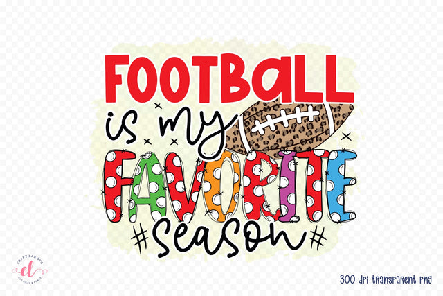 Football is My Favorite Season, Football PNG Sublimation Sublimation CraftLabSVG 