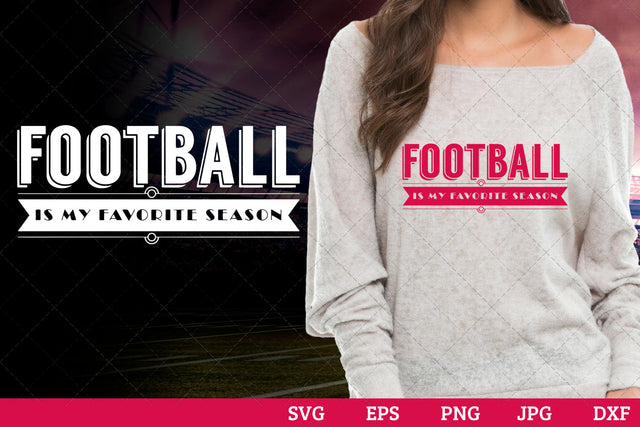 Football is my favorite season Superbowl Football Sayings svg file for cutting, cricut silhouette cameo designs for mom/dad tshirt SVG Loveleen Kaur 