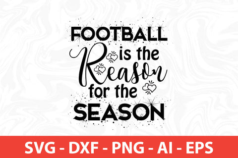 Football is the Reason for the Season svg SVG nirmal108roy 