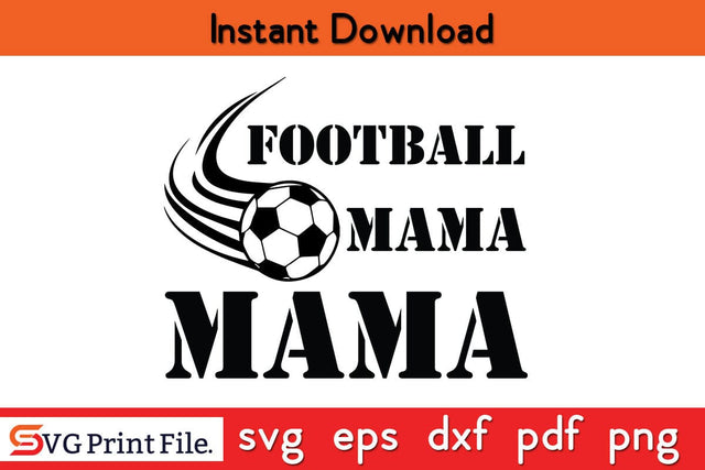 FOOTBALL MAMA Funny Mothers Day Qoute T-shirt Design SVG PNG Cricut File SVG SVG Print File 