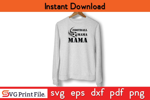 FOOTBALL MAMA Funny Mothers Day Qoute T-shirt Design SVG PNG Cricut File SVG SVG Print File 
