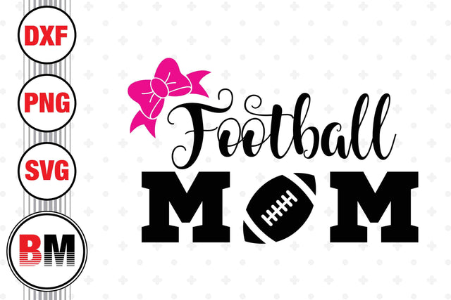Football Mom SVG, PNG, DXF Files SVG BMDesign 