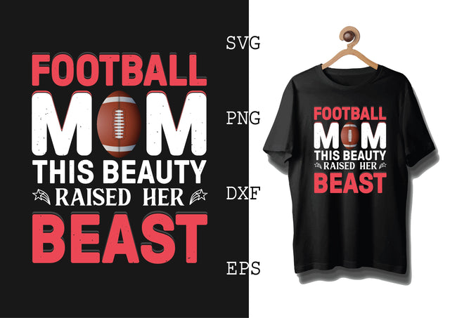 Football Mom This Beauty Raised Her Beast Svg, Football Season Svg, Football Team Svg, American Football Team Svg SVG DesignTShirt 