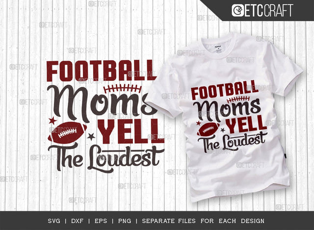 Football Moms Yell The Loudest SVG Cut File | Sports Svg | Football Svg | Football Moms Svg | Football Life Svg | Quote Design SVG ETC Craft 