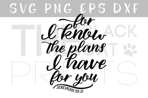 For I know the plans I have for you | Jeremiah 29:11 | Bible verse cut file SVG TheBlackCatPrints 