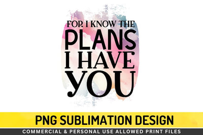 For i know the plans i have you Sublimation PNG Sublimation Regulrcrative 