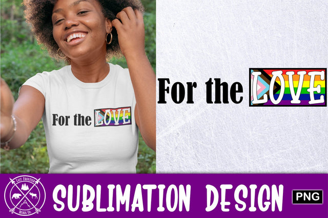 For the Love Equality Sublimation Design Sublimation Last Frontier Design Co. 