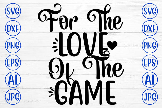 For The Love Of The Game SVG Design SVG Syaman 