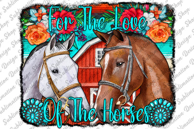 For The Love Of The Horses Png, Horse Sublimation Design Png, Floral Horse Png, Western Sublimation, Digital Download, Horse Background Png Sublimation SublimationDesignShop 