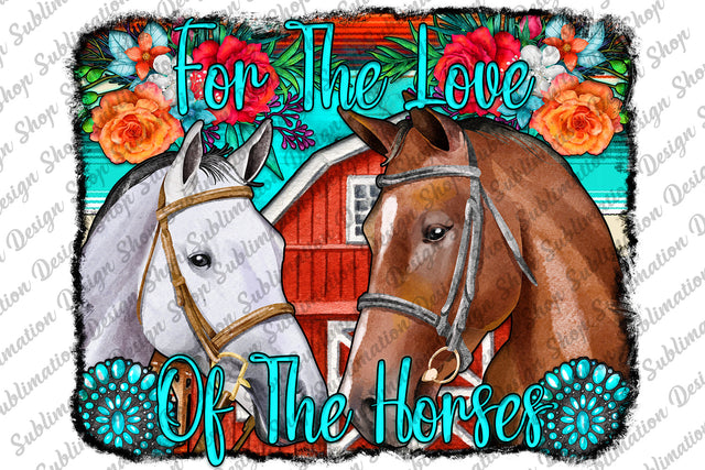 For The Love Of The Horses Png, Horse Sublimation Design Png, Floral Horse Png, Western Sublimation, Digital Download, Horse Background Png Sublimation SublimationDesignShop 